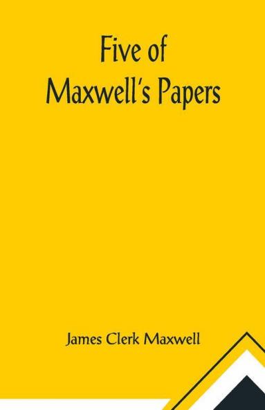 Five Of Maxwell'S Papers