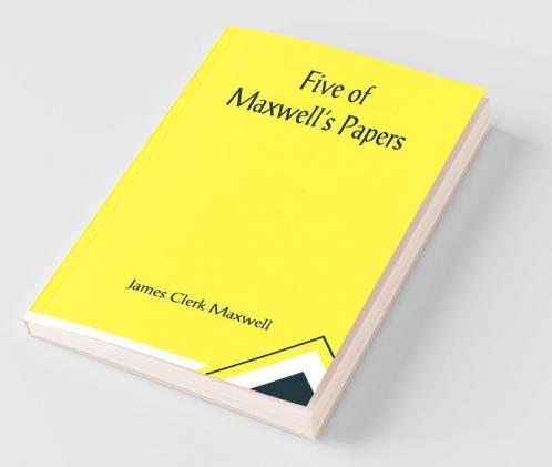 Five Of Maxwell'S Papers