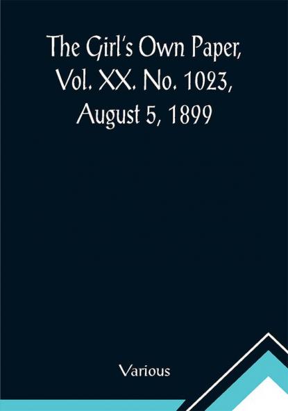 The Girl's Own Paper Vol. XX. No. 1023 August 5 1899