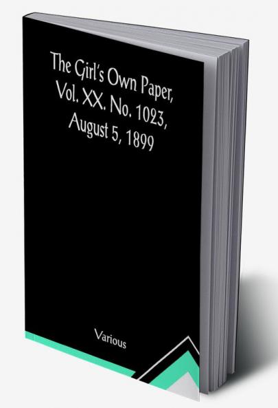 The Girl's Own Paper Vol. XX. No. 1023 August 5 1899