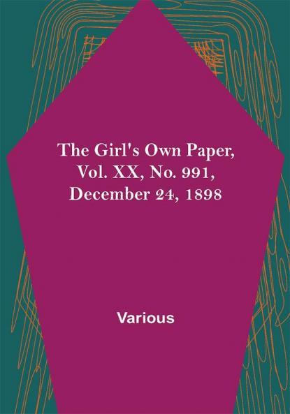 The Girl's Own Paper Vol. XX No. 991 December 24 1898
