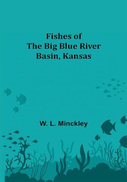 Fishes of the Big Blue River Basin Kansas