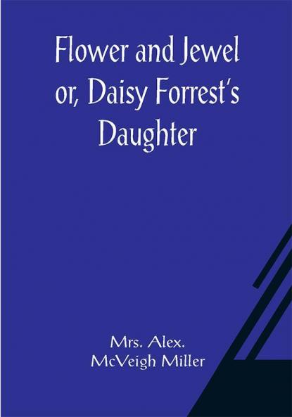Flower and Jewel or Daisy Forrest's Daughter