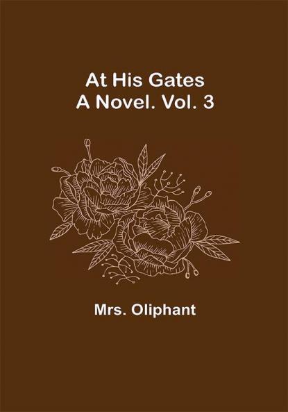 At His Gates: A Novel. Vol. 3