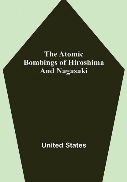 The Atomic Bombings of Hiroshima and Nagasaki