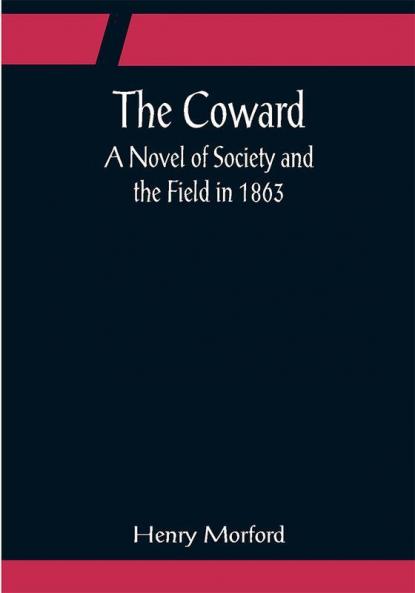 The Coward; A Novel of Society and the Field in 1863
