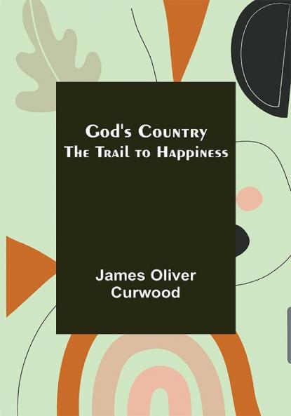God's Country: The Trail to Happiness