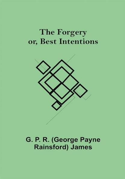 The Forgery or Best Intentions.