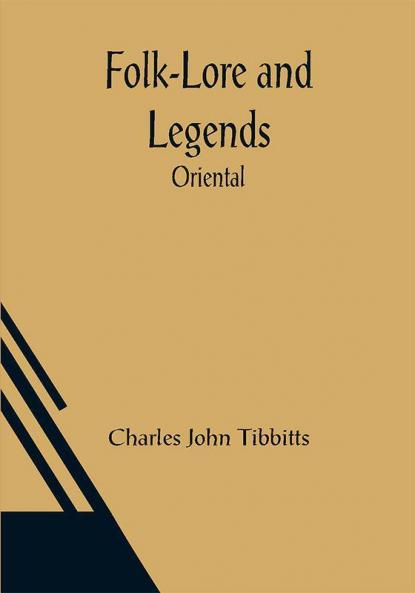Folk-Lore and Legends: Oriental