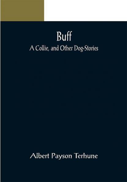 Buff: A Collie and Other Dog-Stories