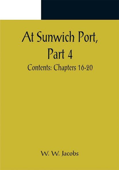At Sunwich Port Part 4. ; Contents: Chapters 16-20