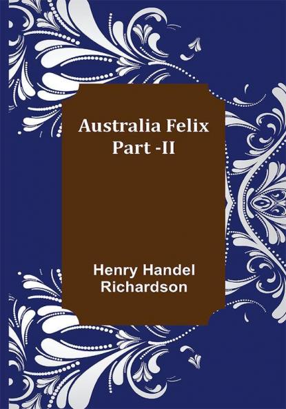 Australia Felix ; Part -II