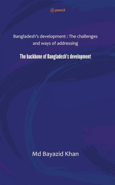 The Backbone of Bangladesh’s Development