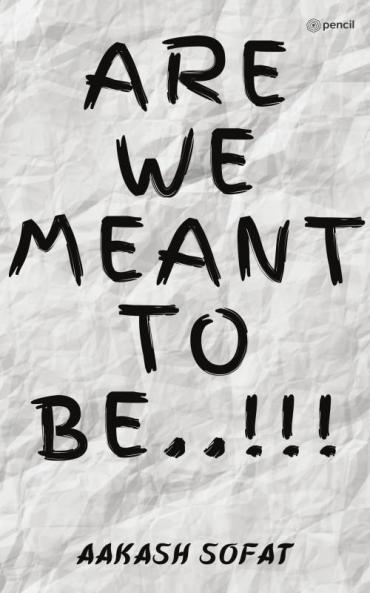Are We Meant to Be..!!!