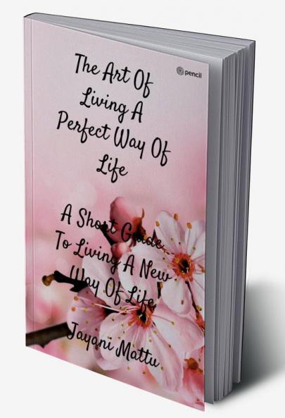 The Art Of Living A Perfect Way Of Life