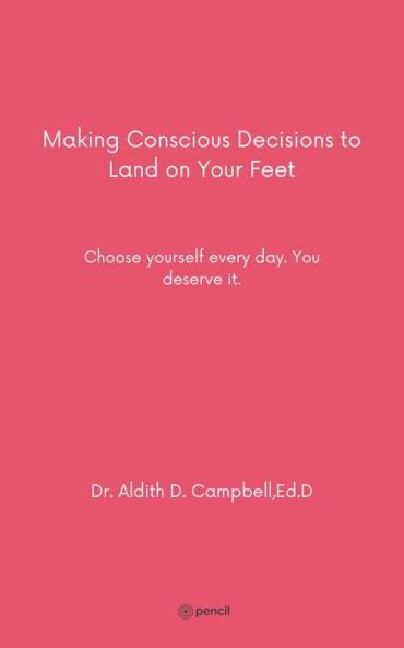Making Conscious Decisions to Land on Your Feet: Choose yourself every day. You deserve it.