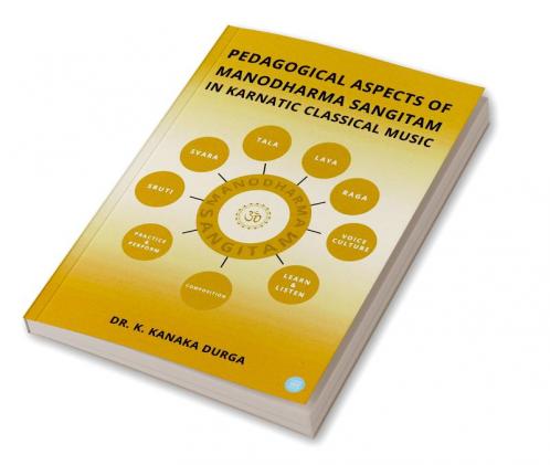Pedagogical Aspects of Manōdharma  Saṅgītam in Karnaticclassical Music