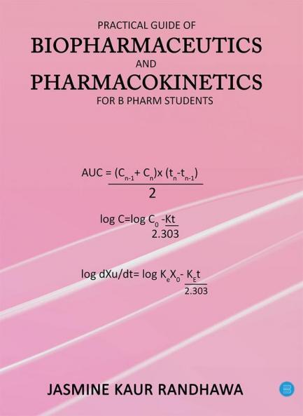 Practical guide of biopharmaceutics and pharmacokinetics for B.pharm students