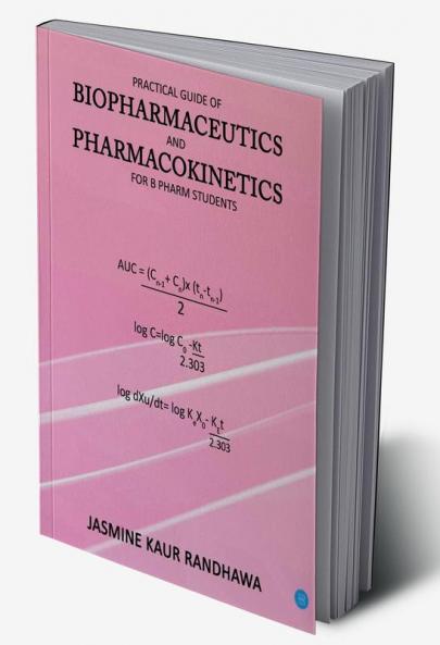 Practical guide of biopharmaceutics and pharmacokinetics for B.pharm students