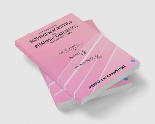 Practical guide of biopharmaceutics and pharmacokinetics for B.pharm students