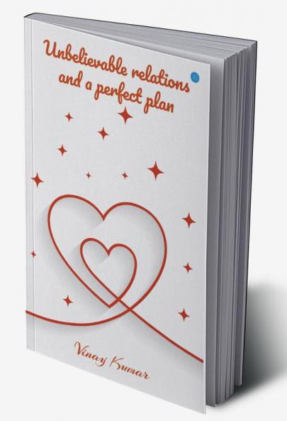 Unbelievable Relations and A Perfect Plan