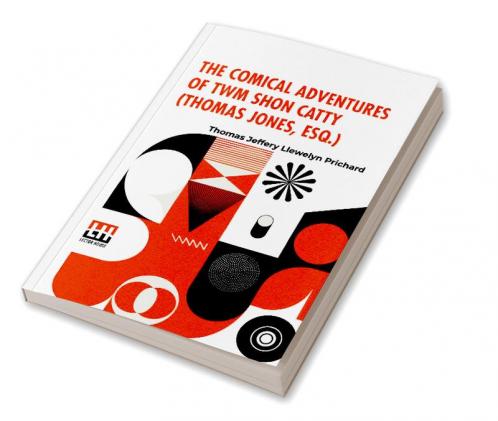 The Comical Adventures Of Twm Shon Catty (Thomas Jones Esq.)