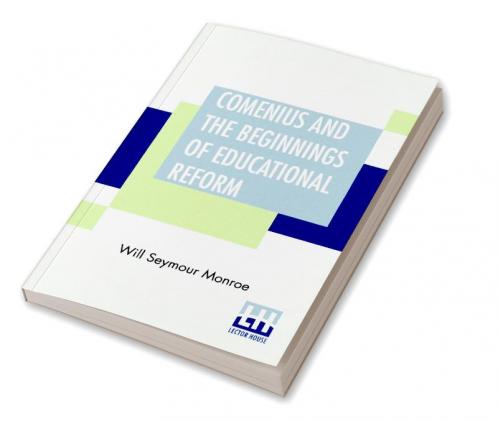 Comenius And The Beginnings Of Educational Reform
