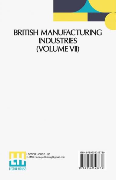 British Manufacturing Industries (Volume VII)