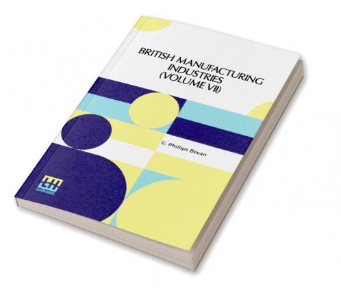 British Manufacturing Industries (Volume VII)