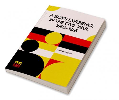 A Boy's Experience In The Civil War 1860-1865