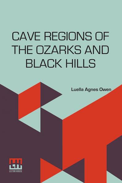 Cave Regions Of The Ozarks And Black Hills