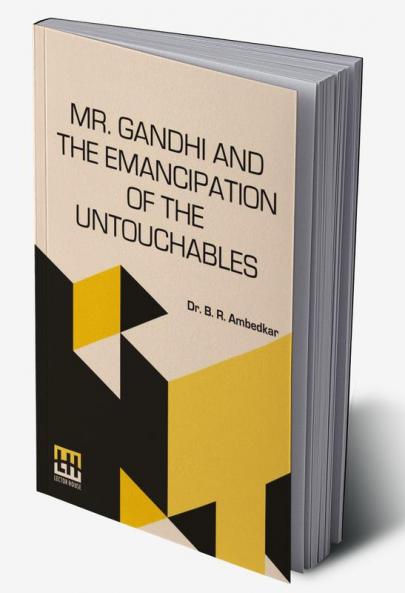 Mr. Gandhi And The Emancipation Of The Untouchables