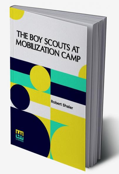 The Boy Scouts At Mobilization Camp