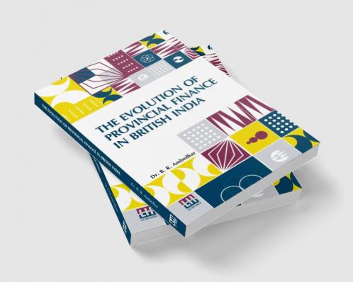 The Evolution Of Provincial Finance In British India