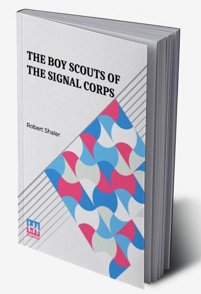 The Boy Scouts Of The Signal Corps