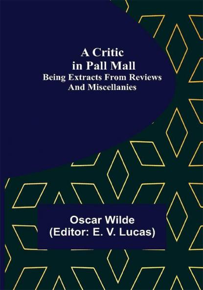 A Critic in Pall Mall; Being Extracts from Reviews and Miscellanies