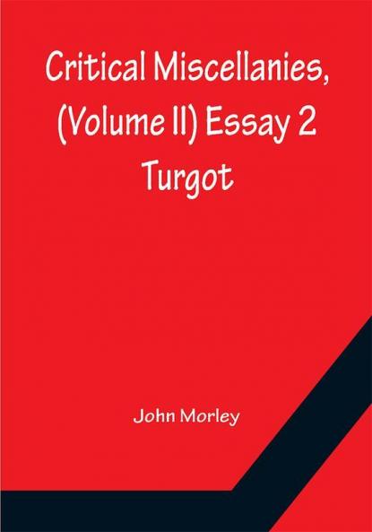 Critical Miscellanies (Volume II) Essay 2: Turgot