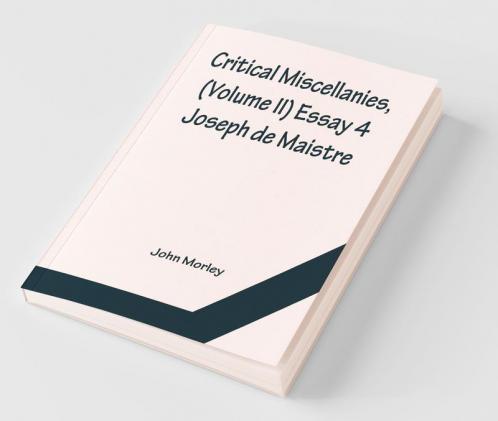 Critical Miscellanies (Volume Ii) Essay 4: Joseph De Maistre