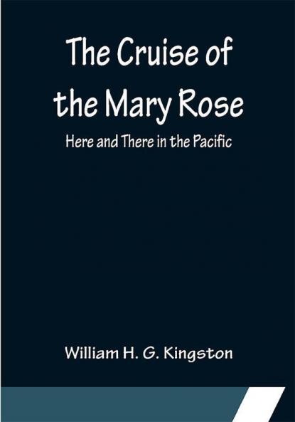 The Cruise of the Mary Rose; Here and There in the Pacific