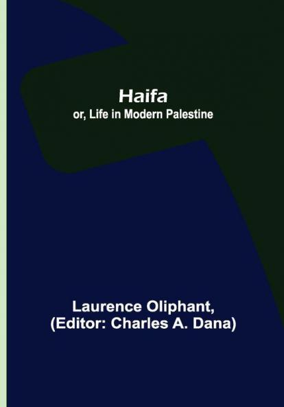 Haifa; or Life in modern Palestine