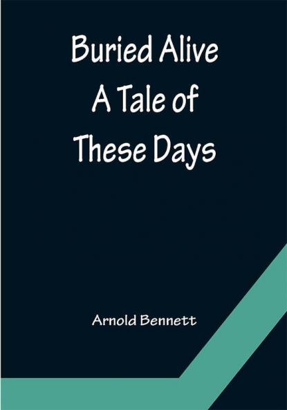 Buried Alive: A Tale of These Days