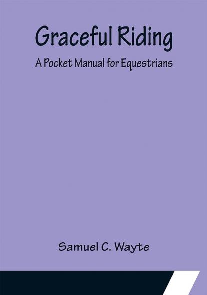 Graceful Riding: A Pocket Manual for Equestrians