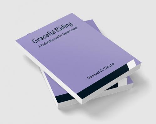 Graceful Riding: A Pocket Manual for Equestrians