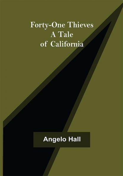 Forty-one Thieves A Tale of California