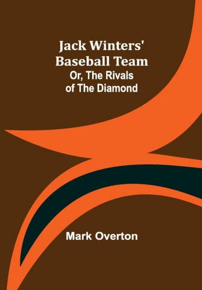 Jack Winters' Baseball Team; Or The Rivals of the Diamond