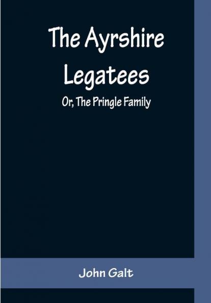 The Ayrshire Legatees; Or The Pringle Family