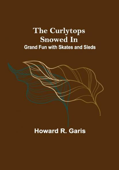 The Curlytops Snowed In; Grand Fun with Skates and Sleds