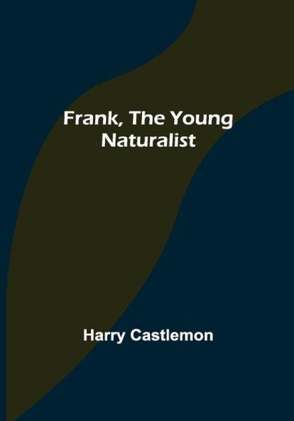 Frank the Young Naturalist