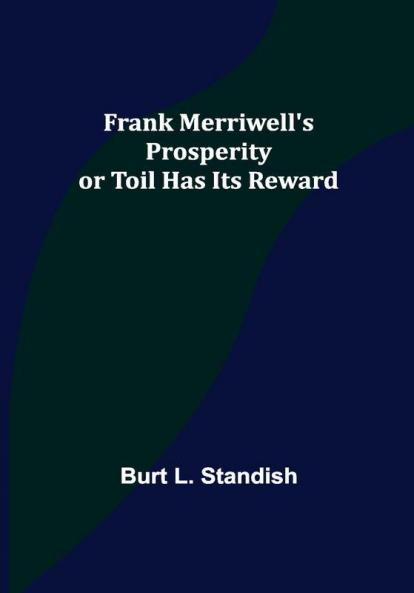 Frank Merriwell's Prosperity or Toil Has Its Reward