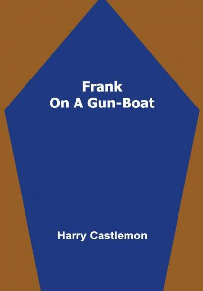 Frank on a Gun-Boat